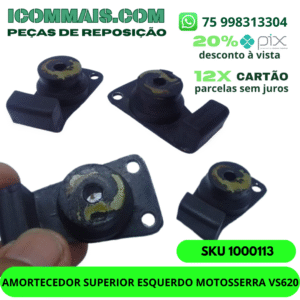 1000113 - AMORTECEDOR SUPERIOR ESQUERDO P/ MOTOSSERRA VS620