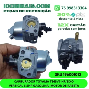 196001013 - CARBURADOR TOYAMA TE65V1-HF/EIXO VERTICAL 6,5HP GASOLINA- MOTOR DE RABETA