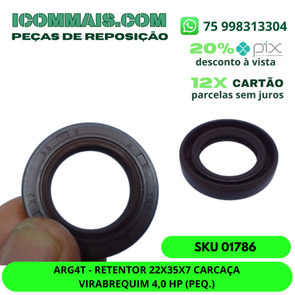 01786 - ARG4T - RETENTOR 22X35X7 CARCAÇA VIRABREQUIM 4,0 HP (PEQ.)