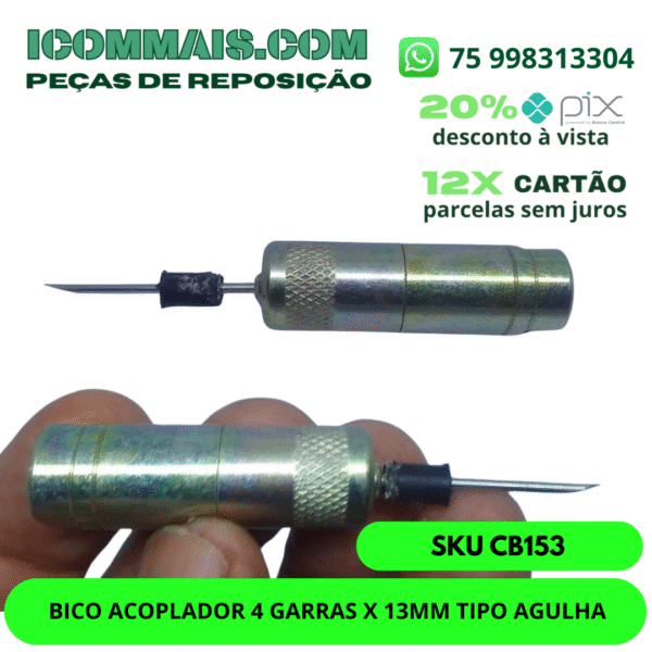 CB153 - BICO ACOPLADOR 4 GARRAS X 13MM TIPO AGULHA