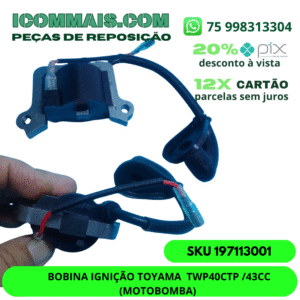 197113001 - BOBINA IGNIÇÃO TOYAMA  TWP40CTP /43CC (MOTOBOMBA)