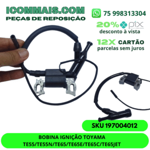 197004012 - BOBINA IGNIÇÃO TOYAMA TE55 TE55N TE65 TE65E TE65C TE65JET