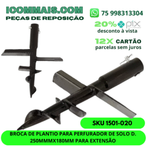 1501-020 - BROCA DE PLANTIO PARA PERFURADOR DE SOLO D. 250MMMX180MM PARA EXTENSÃO