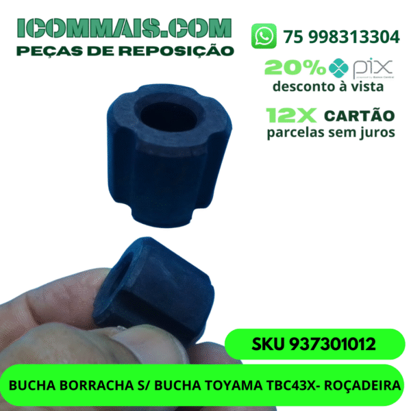 937301012 - BUCHA BORRACHA S/ BUCHA TOYAMA TBC43X- ROÇADEIRA