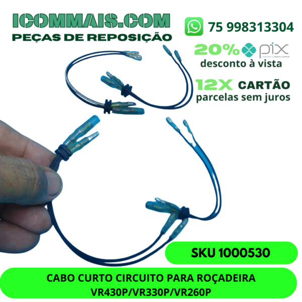 1000530 - CABO CURTO CIRCUITO PARA ROÇADEIRA VR430P/VR330P/VR260P