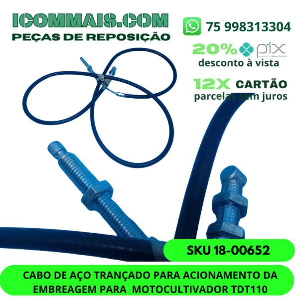 18-00652 - CABO DE AÇO TRANÇADO PARA ACIONAMENTO DA EMBREAGEM PARA MOTOCULTIVADOR TDT110