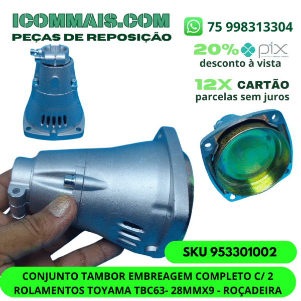 953301002 - CONJUNTO TAMBOR EMBREAGEM COMPLETO C/ 2 ROLAMENTOS TOYAMA TBC63- 28MMX9 - ROÇADEIRA