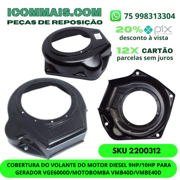 2200312 - COBERTURA DO VOLANTE DO MOTOR DIESEL 9HP/10HP PARA GERADOR VGE6000D/MOTOBOMBA VMB40D/VMBE40D
