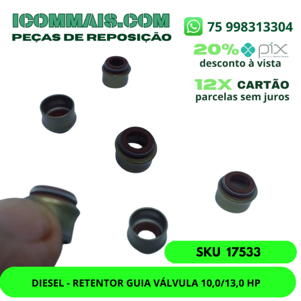 17533 - DIESEL - RETENTOR GUIA VÁLVULA 10,0/13,0 HP
