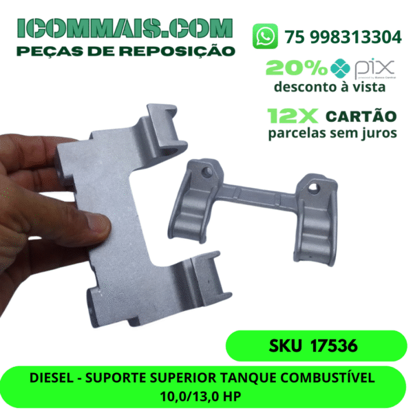 17536 - DIESEL - SUPORTE SUPERIOR TANQUE COMBUSTÍVEL 10,0/13,0 HP
