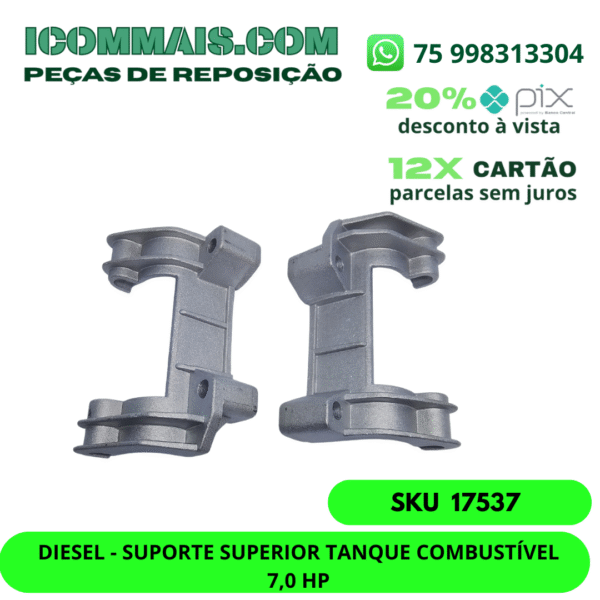 17537 - DIESEL - SUPORTE SUPERIOR TANQUE COMBUSTÍVEL 7,0 HP
