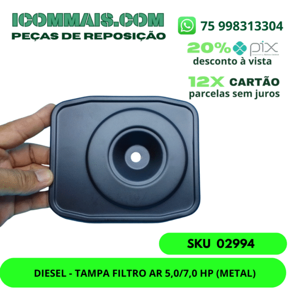 02994 - DIESEL - TAMPA FILTRO AR 5,0/7,0 HP (METAL)