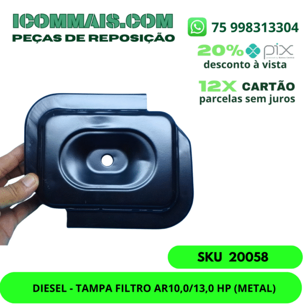 20058 - DIESEL - TAMPA FILTRO AR10,0/13,0 HP (METAL)