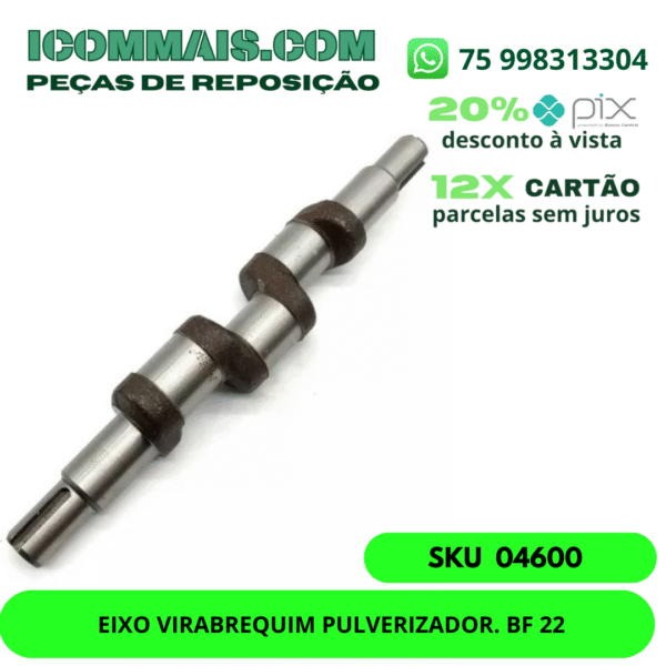 04600 - EIXO VIRABREQUIM PULVERIZADOR BF 22