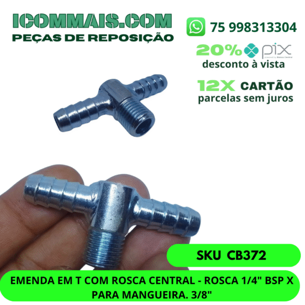 CB372 - EMENDA EM T COM ROSCA CENTRAL - ROSCA 1/4" BSP X P/ MANGUEIRA 3/8"