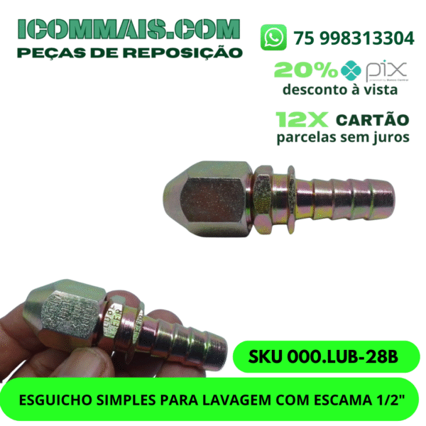 000.LUB-28B - ESGUICHO SIMPLES PARA LAVAGEM COM ESCAMA 1/2"