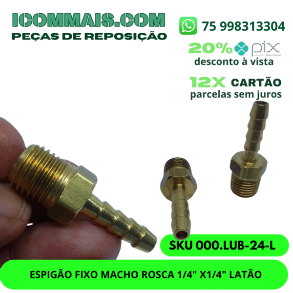 000.LUB-24-L - ESPIGÃO FIXO MACHO ROSCA 1/4" X1/4" LATÃO