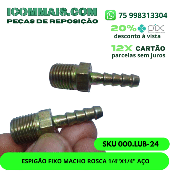 000.LUB-24 - ESPIGÃO FIXO MACHO ROSCA 1/4"X1/4" AÇO