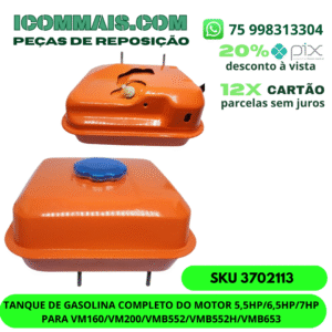 3702113 - TANQUE DE GASOLINA COMPLETO DO MOTOR 5,5HP/6,5HP/7HP PARA VM160/VM200/VMB552/VMB552H/VMB653