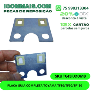 TG13FX10618 - PLACA GUIA COMPLETA TOYAMA TF80/TF90/TF130