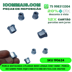 190624 - PORCA SEXTAVADA COM FLANGE 8MM LONGA COM 13MM - PORCA DO SABRE PARA HQ 61/268/272/288/281 VULCAN 450/550