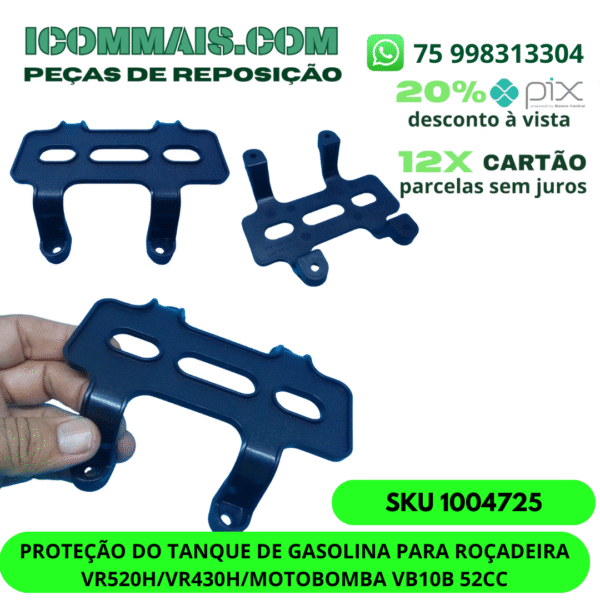 1004725 - PROTEÇÃO DO TANQUE DE GASOLINA ROÇADEIRA VR520H VR430H MOTOBOMBA VB10B 52CC