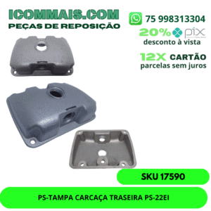 17590 - PS-TAMPA CARCAÇA TRASEIRA PS-22EI