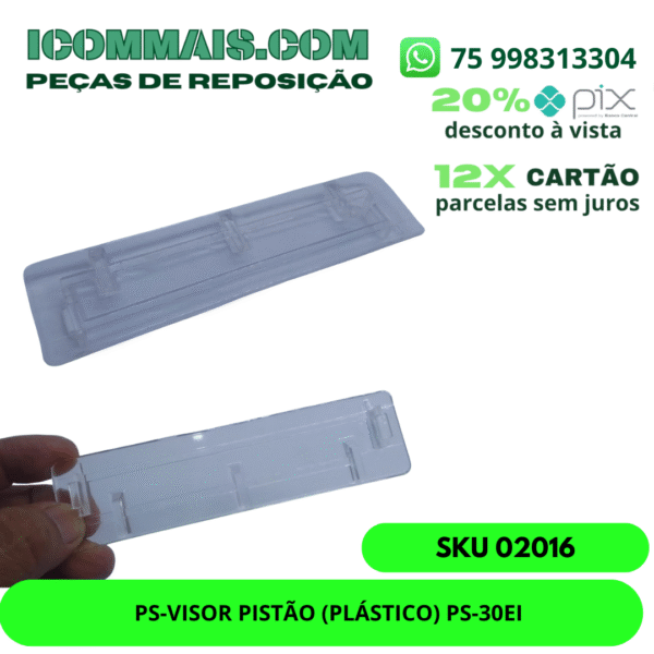 02016 - PS-VISOR PISTÃO (PLÁSTICO) PS-30EI