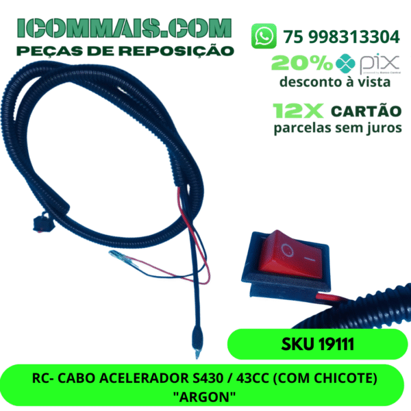 19111 - RC- CABO ACELERADOR S430 / 43CC (COM CHICOTE)  "ARGON"