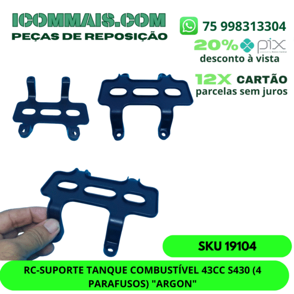 19104 - RC-SUPORTE TANQUE COMBUSTÍVEL 43CC S430 (4 PARAFUSOS) "ARGON"