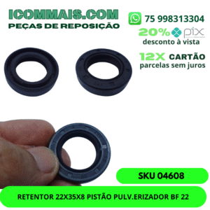 04608 - RETENTOR 22X35X8 PISTÃO PULVERIZADOR BF 22