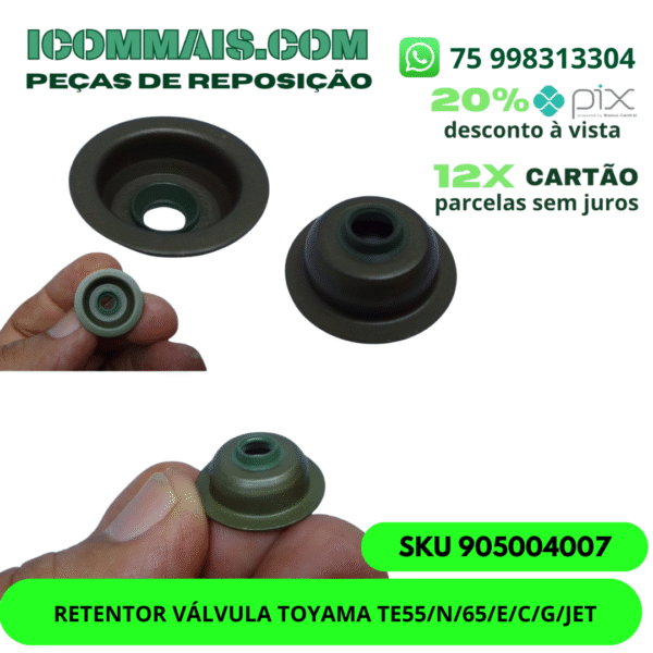 905004007 - RETENTOR VÁLVULA TOYAMA TE55/N TE65/E/C/G/JET