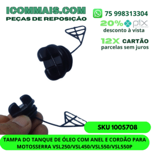 1005708 - TAMPA DO TANQUE DE ÓLEO COM ANEL E CORDÃO PARA MOTOSSERRA VSL250/VSL450/VSL550/VSL550P