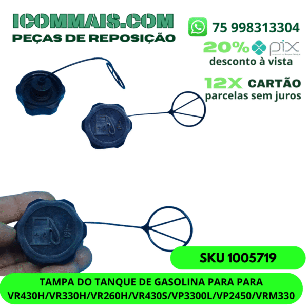 1005719 - TAMPA DO TANQUE DE GASOLINA VR430H VR330H VR260H VR430S VP3300L VP2450 VRM330