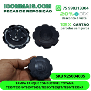 925004035 - TAMPA TANQUE COMBUSTÍVEL TOYAMA TE55 TE55N TE65 TE65E TE65C TE65JET TE80 TE130XP