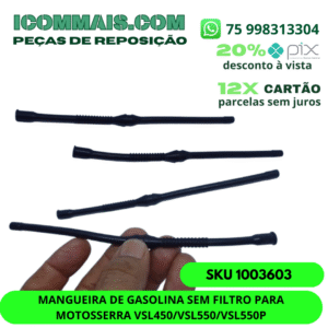 1003603 - MANGUEIRA DE GASOLINA SEM FILTRO PARA MOTOSSERRA VSL450 VSL550 VSL550P