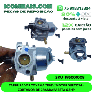 195001008 - CARBURADOR TOYAMA TE65V/MOTOR VERTICAL-CORTADOR DE GRAMA/RABETA 6,5HP