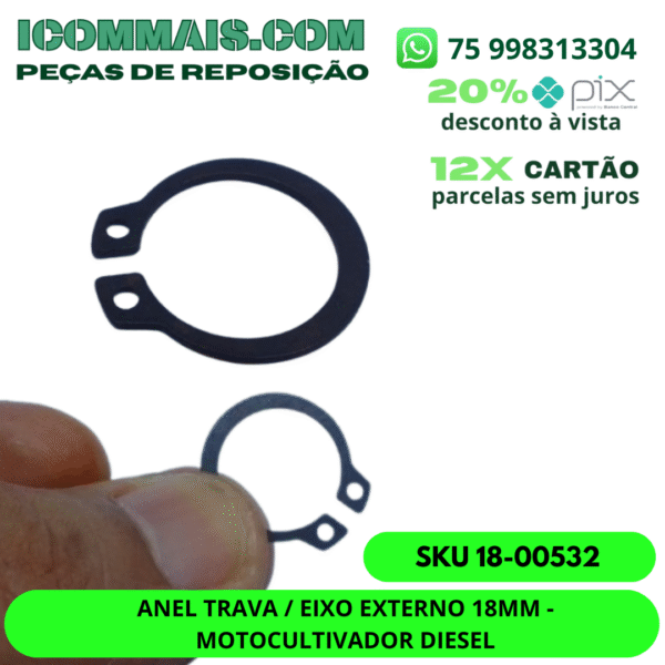 18-00532 - ANEL TRAVA / EIXO EXTERNO 18MM -MOTOCULTIVADOR DIESEL