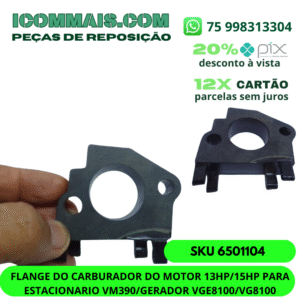 6501104 - FLANGE DO CARBURADOR DO MOTOR 13HP/15HP PARA ESTACIONARIO VM390/GERADOR VGE8100/VG8100