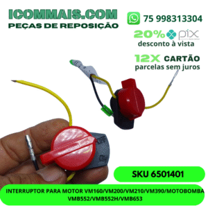 6501401 - INTERRUPTOR PARA MOTOR VM160/VM200/VM210/VM390/MOTOBOMBA VMB552/VMB552H/VMB653