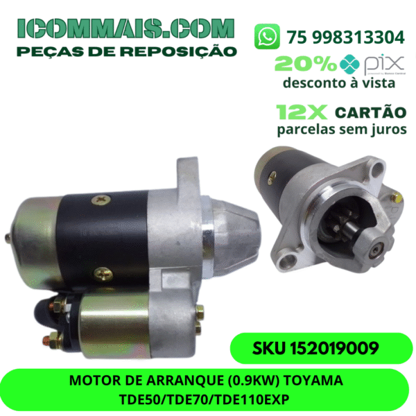 152019009 - MOTOR DE ARRANQUE (0.9KW) TOYAMA TDE50/TDE70/TDE110EXP
