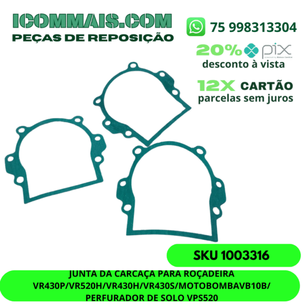 1003316 - JUNTA DA CARCAÇA PARA ROÇADEIRA VR430P VR520H VR430H VR430S MOTOBOMBA VB10B PERFURADOR DE SOLO VPS520