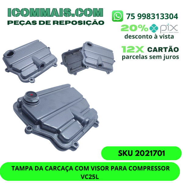 2021701 - TAMPA DA CARCAÇA COM VISOR PARA COMPRESSOR VC25L