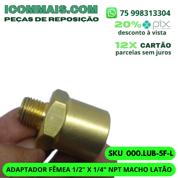 000.LUB-5F-L - ADAPTADOR FÊMEA 1/2" X 1/4" NPT  MACHO LATÃO - Image 3