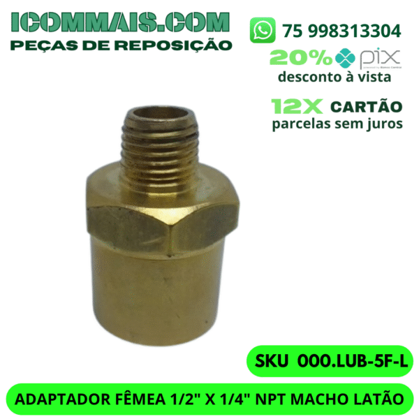 000.LUB-5F-L - ADAPTADOR FÊMEA 1/2" X 1/4" NPT  MACHO LATÃO - Image 2