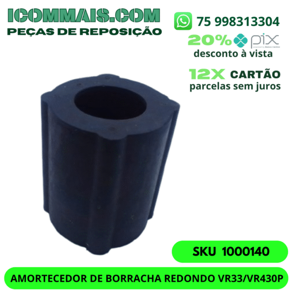 1000140 - AMORTECEDOR DE BORRACHA REDONDO DA CONEXÃO VR33 VR430P MODELO NOVO - Imagem 3