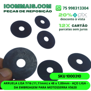 1000310 - ARRUELA LISA 7/16 (11,11mm) x 48 x 1,00mm - AÇO LIGA - DA EMBREAGEM PARA MOTOSSERRA VS620