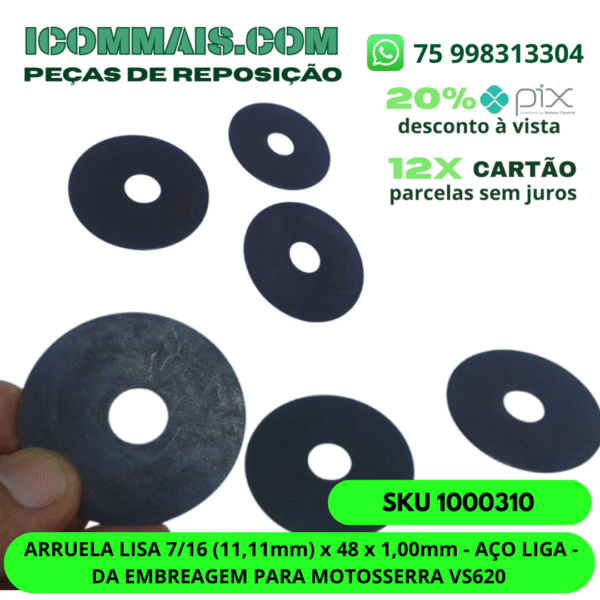 1000310 - ARRUELA LISA 7/16 (11,11mm) x 48 x 1,00mm - AÇO LIGA - DA EMBREAGEM PARA MOTOSSERRA VS620