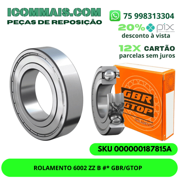 ROLAMENTO 6002 ZZ B #* GBR/GTOP