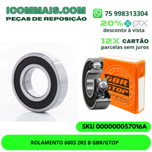 ROLAMENTO 6003 2RS B GBR/GTOP